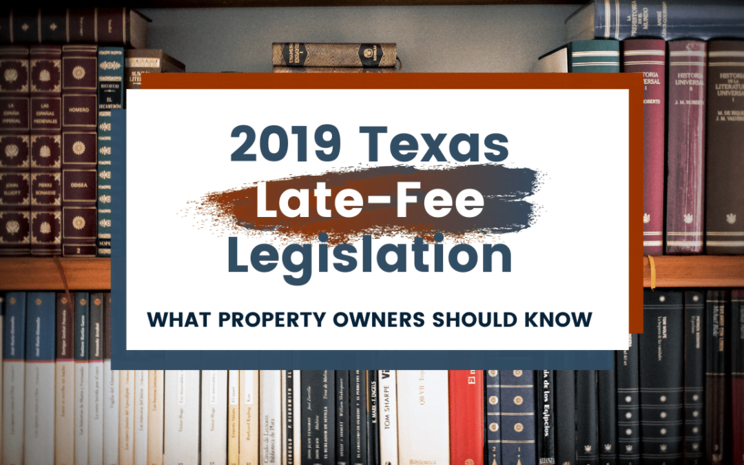 2019 Texas Late-Fee Legislation | What Property Owners Should Know