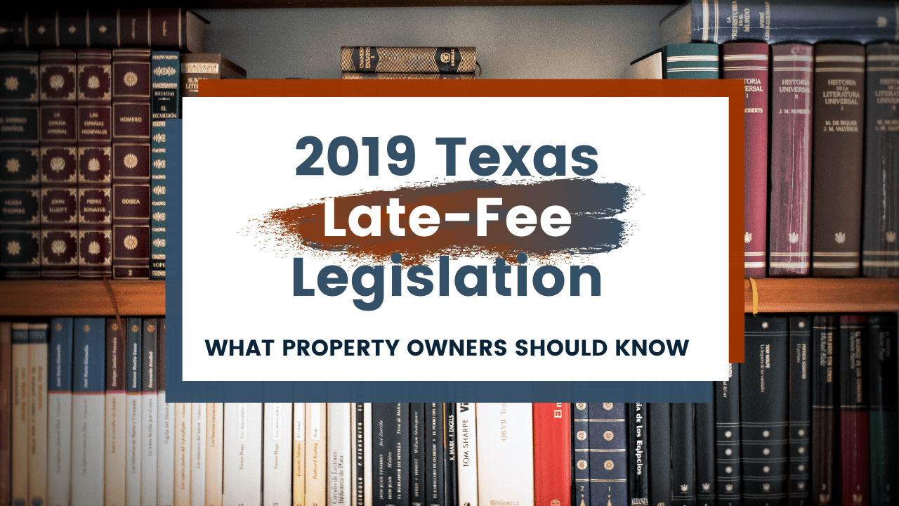 2019 Texas Late-Fee Legislation | What Property Owners Should Know