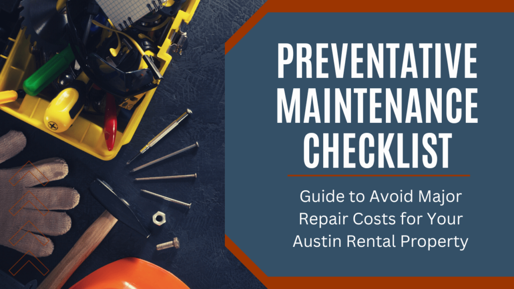 Preventative Maintenance Checklist: Guide to Avoid Major Repair Costs for Your Austin Rental Property - Article Banner